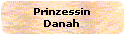 Prinzessin
Danah