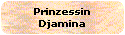 Prinzessin
Djamina