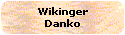 Wikinger
Danko