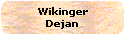 Wikinger
Dejan